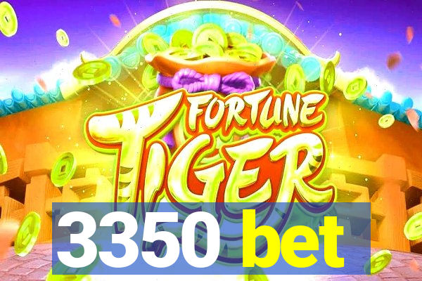 3350 bet